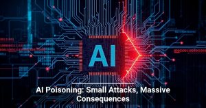 AI Poisoning: Small Attacks, Massive Consequences